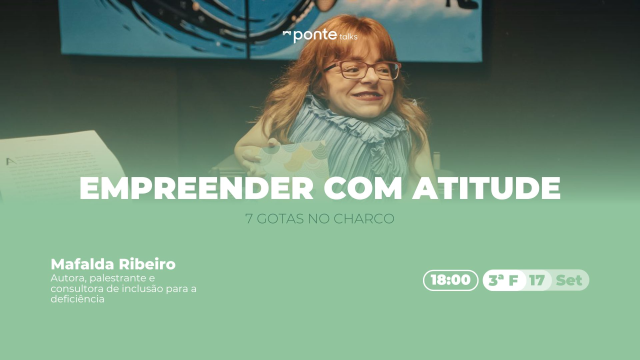 Ponte Talks: Empreender com Atitude